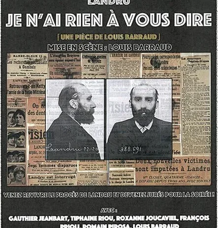 , Landru, je n’ai rien à vous dire ! Le procès du 25 février 1922 reconstitué et théâtralisé