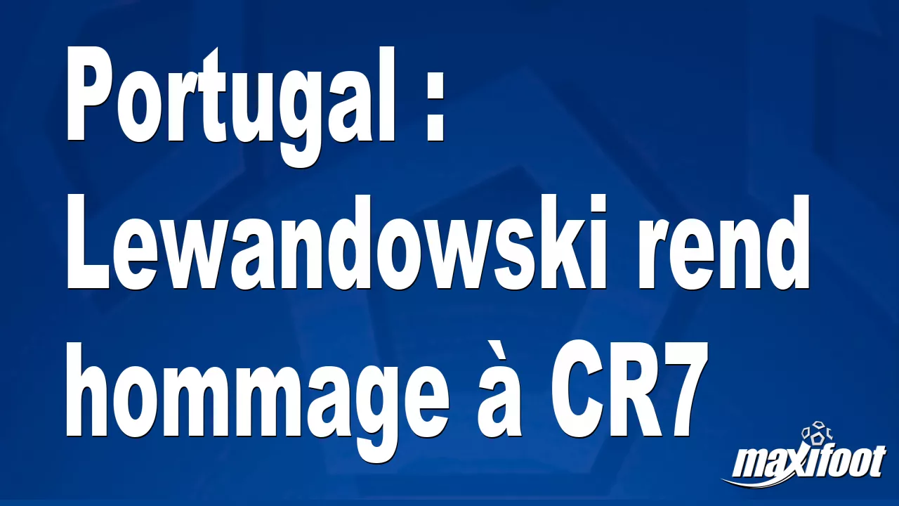 , Portugal : Lewandowski rend hommage &agrave; CR7