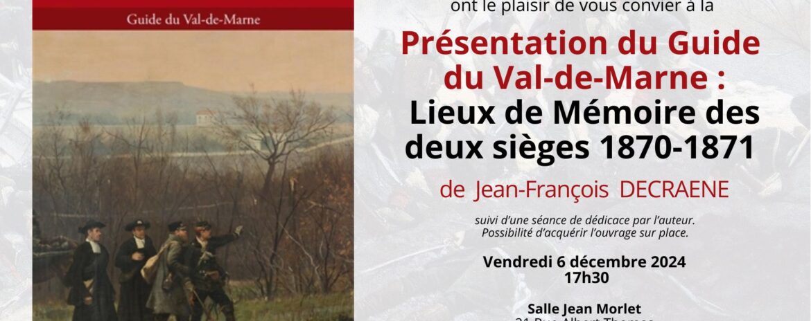 , Pr&eacute;sentation du Guide du Val-de-Marne : Lieu de M&eacute;moire des deux si&egrave;ges 1870-1871 de Jean-Fran&ccedil;ois DECRAENE, &agrave; Champigny-sur-Marne